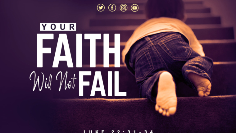 YOUR FAITH WILL NOT FAIL!