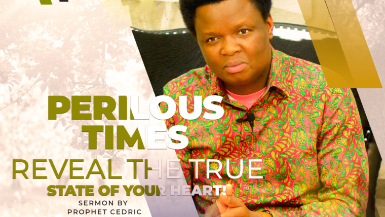PERILOUS TIMES REVEAL THE TRUE STATE OF YOUR HEART!
