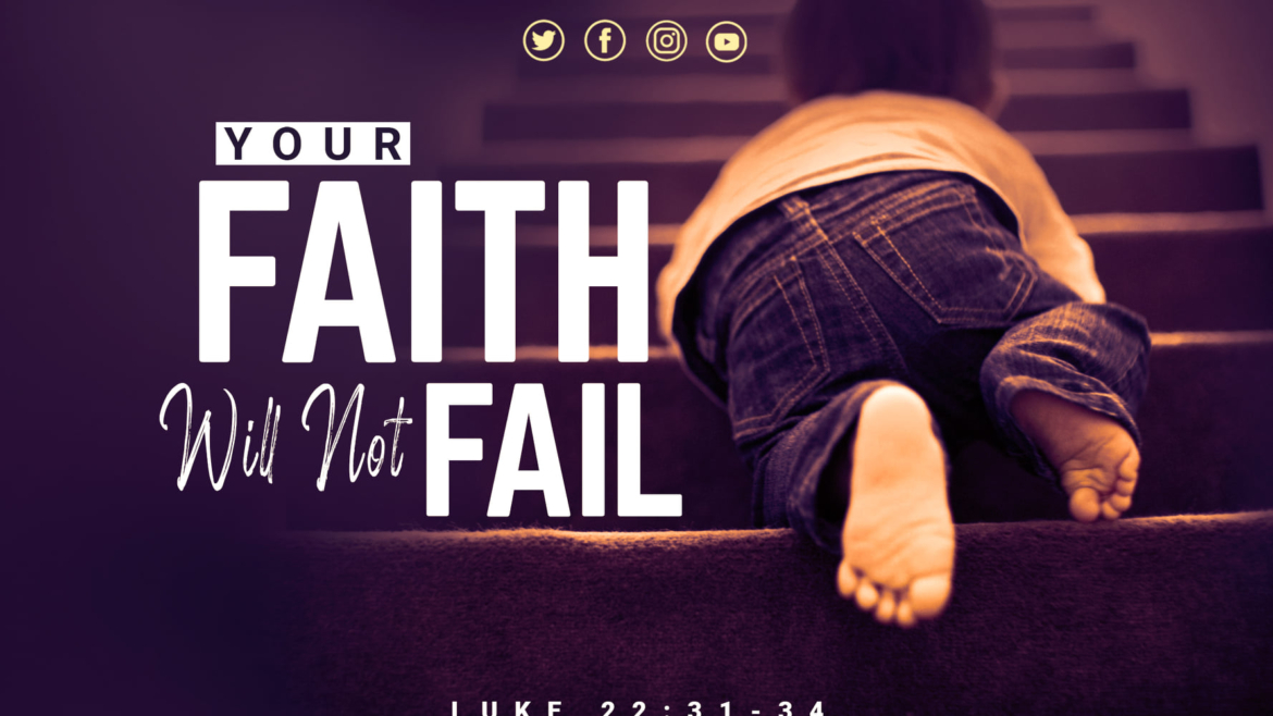YOUR FAITH WILL NOT FAIL!